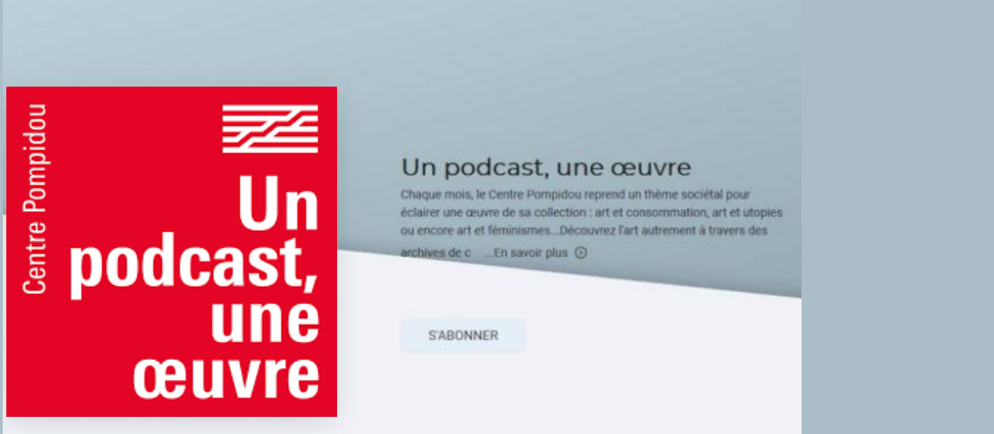 ART & PATRIMOINE | « UN PODCAST – UNE ŒUVRE » du Centre Pompidou