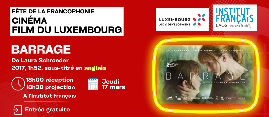 FRANCOPHONIE CELEBRATIONS – CINEMA - LUXEMBOURG - “BARRAGE”